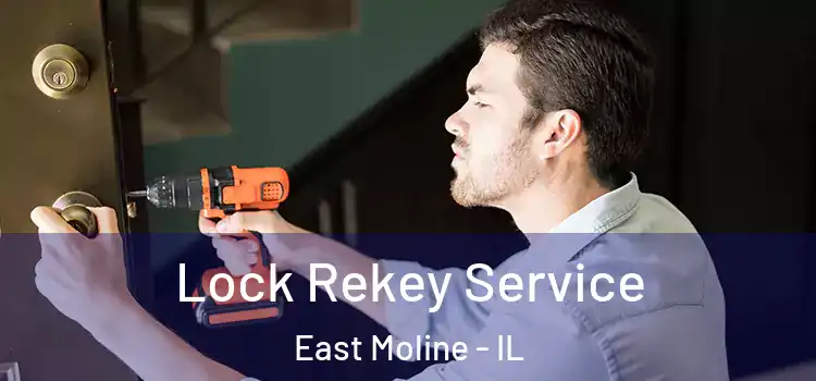 Lock Rekey Service East Moline - IL